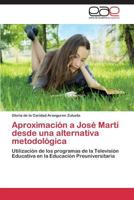 Aproximacion a Jose Marti Desde Una Alternativa Metodologica 3846579807 Book Cover
