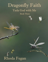 Dragonfly Faith Book Three: Yada God With Me B0BMJJJZRB Book Cover