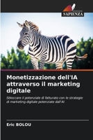 Monetizzazione dell'IA attraverso il marketing digitale (Italian Edition) 6208230063 Book Cover