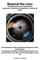Beyond the Lens: sCine Photo Audio-Visual Production, Safety and Regulatory GuideBest Practices for Professional Composition, Cinematography and Workplace Safety B0GNS7W4YG Book Cover