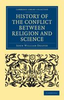 History of the Conflict Between Religion and Science 1500635839 Book Cover