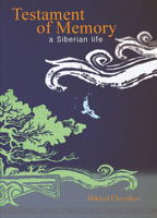 Testament of Memory: A Siberian Life 0884651843 Book Cover