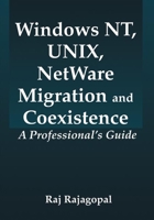 Windows NT, UNIX, NetWare Migration/Coexistence: A Professional's Guide 0849316693 Book Cover