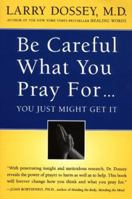 Be Careful What You Pray For...You Just Might Get It 0062514342 Book Cover