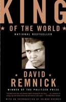 King of the World: Muhammad Ali and the Rise of An American Hero 0375500650 Book Cover
