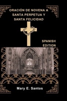 ORACIÓN DE NOVENA A SANTA PERPETUA Y SANTA FELICIDAD (Spanish Edition) B0FP8P8ZS5 Book Cover
