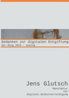 Gedanken zur digitalen Entgiftung: Der Blog 2016 - analog 3744819620 Book Cover