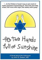 Two Hands Full of Sunshine (Volume 2): An Epic About Children Trapped in the Holocaust 0595460542 Book Cover