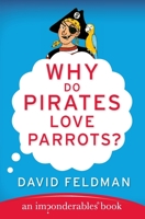 Why Do Pirates Love Parrots? 0060888431 Book Cover