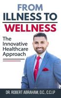 From Illness to Wellness : The Innovative Healthcare Approach 1717139841 Book Cover
