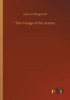 The Voyage of the Aurora 152390013X Book Cover