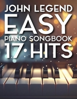 John Legend Piano Songbook: 17 Easy Hits B0DZYLK9Z7 Book Cover