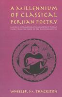 A Millennium of Classical Persian Poetry: A Guide to the Reading & Understanding of Persian Poetry from the Tenth to the Twentieth Century 0936347503 Book Cover