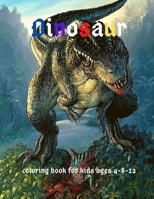 Dinosaur:Coloring Book for Kids ages 4-8-12: Cool Gift And Funny Activity Coloring Book for Boys & Girls B084WMGWW8 Book Cover