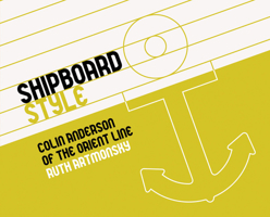 Shipboard Style: Colin Anderson of the Orient Line 0955199468 Book Cover