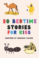 30 Bedtime Stories for Kids Inspired by Quranic Values: Heartwarming Bedtime Stories to Nurture Faith, Character, and Kindness in Children, Perfect ... (Bedtime Stories Inspired by Quranic Values) B0DVSD5ZW3 Book Cover