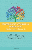Comprendre et appliquer la Numérologie + Réalisez votre arbre de vie: Le guide de référence pour comprendre les influences des nombres sur votre vie (French Edition) B0F1KQW2DG Book Cover