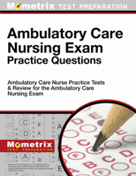 Ambulatory Care Nursing Exam Practice Questions: Ambulatory Care Nurse Practice Tests & Review for the Ambulatory Care Nursing Exam 1516705815 Book Cover