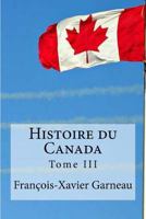 Histoire du Canada: Tome III 1534762698 Book Cover
