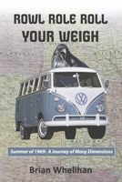 Rowl Role Roll Your Weigh: Summer of 1969: A Journey of Many Dimensions null Book Cover