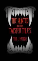 The Hunted and Other Twisted Tales 1979632464 Book Cover