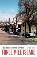 Three Mile Island: A Nuclear Crisis in Historical Perspective 0520239407 Book Cover