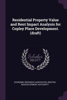 Residential Property Value and Rent Impact Analysis for Copley Place Development. (Draft) 1378212487 Book Cover