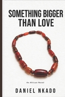 Something Bigger Than Love B0BCCYZMT5 Book Cover
