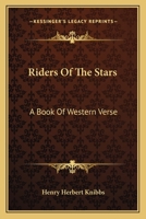 Riders Of The Stars: A Book Of Western Verse 1163755397 Book Cover