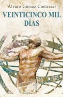 Veinticinco mil dias: Relatos humanos 1979092451 Book Cover