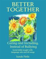 Better Together: Caring and Including Instead of Bullying 1937146227 Book Cover