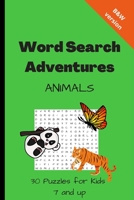 Word Search Adventures - Animals: 30 Puzzles For Kids 7 And Up B08JVJP2M2 Book Cover