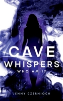 Who am I?: Cave Whispers (German Edition) 3756810534 Book Cover