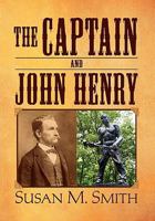 The Captain and John Henry 1456833588 Book Cover