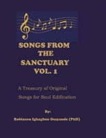 Songs from The Sanctuary Vol. 1: A Treasury of Original Songs for Soul Edification B0GZ3P3NCJ Book Cover