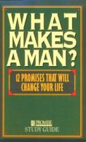 What Makes a Man?: Twelve Promises That Will Change Your Life 0891097309 Book Cover