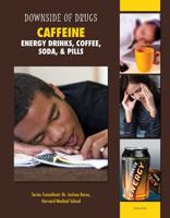 Caffeine: Energy Drinks, Coffee, Soda,  Pills 142223018X Book Cover