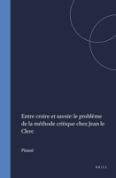 Entre Croire Et Savoir: Le Probleme De LA Methode Critique Chez Jean Le Clerc (Kerkhistorische Bijdragen 14) (French and English Edition) 9004080910 Book Cover