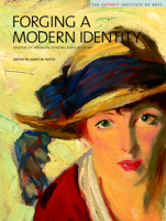 Forging a Modern Identity: Masters of American Painting Born after 1847: American Paintings in the Detroit Institute of Arts, Vol. III 1904832067 Book Cover