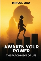 AWAKEN YOUR POWER: The Parchment of Life B0DDDYS3S3 Book Cover