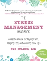 The Stress Management Handbook: A Practical Guide to Staying Calm, Keeping Cool, and Avoiding Blow-Ups 1510751947 Book Cover