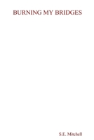 Burning My Bridges 0359295983 Book Cover