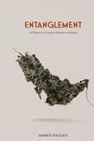 Entanglement: A history of Iranian Bahraini relations B0B3QKQ22C Book Cover