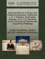 National Alliance of Postal and Federal Employees, Petitioners, v. E. T. Klassen, Postmaster General, et al. U.S. Supreme Court Transcript of Record with Supporting Pleadings 1270649698 Book Cover