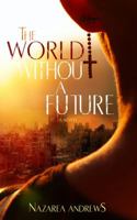 The World Without a Future 0989479927 Book Cover