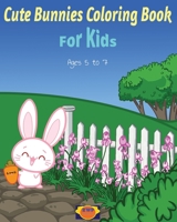 Cute Bunnies Coloring Book for Kids: Coloring Book B0BW2H5RKB Book Cover