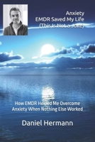 Anxiety – EMDR Saved My Life (This Is Not a Joke): How EMDR Helped Me Overcome Anxiety When Nothing Else Worked B0DWK31KK8 Book Cover