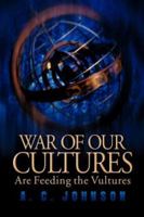 War of Our Cultures Are Feeding the Vultures 159467681X Book Cover