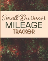 Small Business Mileage Tracker: Record Locations, Reasons for Travel, and Total Mileage 1712072412 Book Cover