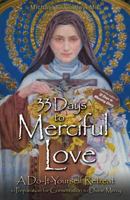 33 Days to Merciful Love: A Do-It-Yourself Retreat in Preparation for Divine Mercy Consecration 1596143452 Book Cover